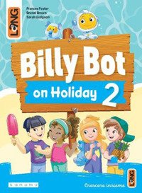 Billy Bot on holidays. Per la Scuola elementare