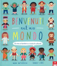 Benvenuti nel mio mondo. Un inno ai bambini e a tutte le culture!
