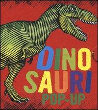 Dinosauri. Libro pop-up