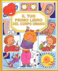 Il tuo primo libro del corpo umano