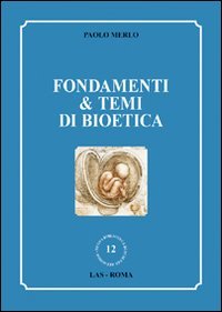 Fondamenti e temi di bioetica