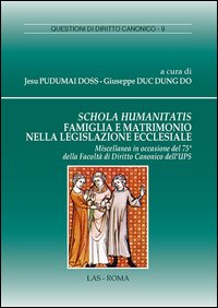 Schola humanitatis famiglia e matrimonio nella legislazione ecclesiale