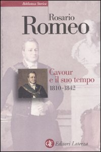 Cavour e il suo tempo. Vol. 1: 1810-1842.