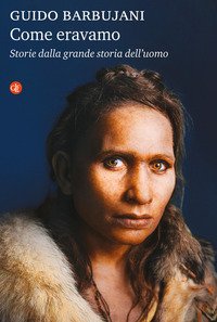 Come eravamo. Storie dalla grande storia dell'uomo