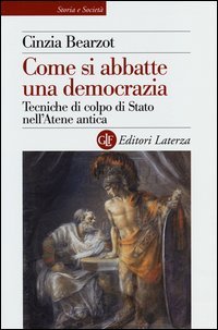 Come si abbatte una democrazia. Tecniche di colpo di Stato nell'Atene antica