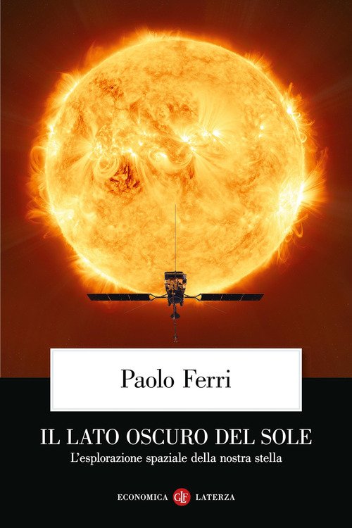 Il lato oscuro del Sole. L'esplorazione spaziale della nostra stella