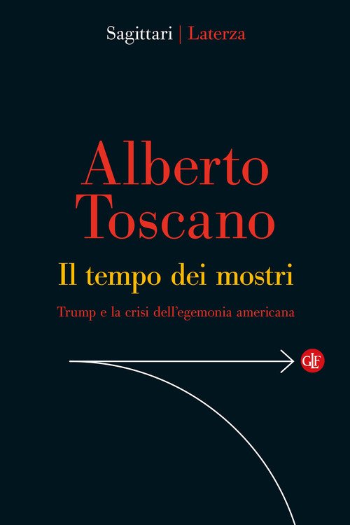 Il tempo dei mostri. Trump e la crisi dell'egemonia americana