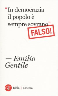 In democrazia il popolo è sempre sovrano Falso!