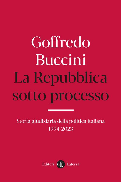 La Repubblica sotto processo. Storia giudiziaria della politica italiana 1994-2023
