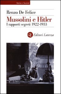 Mussolini e Hitler. I rapporti segreti 1922-1933