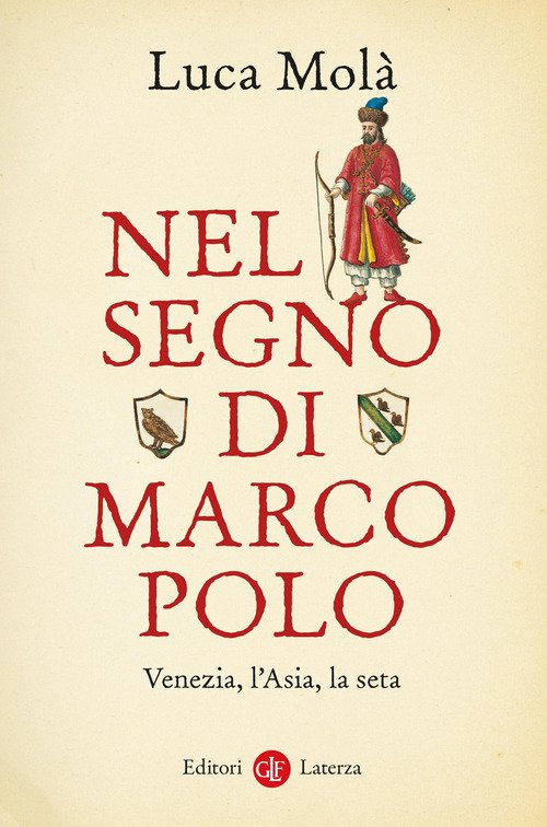 Nel segno di Marco Polo. Venezia, l'Asia, la seta