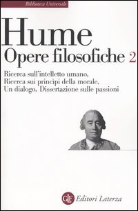 Opere filosofiche. Vol. 2: Ricerca sull'intelletto umanoRicerca sui principi della moraleUn dialogoDissertazione sulle passioni.