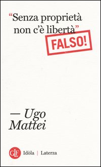 «Senza proprietà non c'è libertà». Falso!