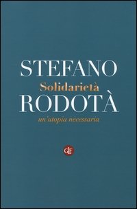 Solidarietà. Un'utopia necessaria