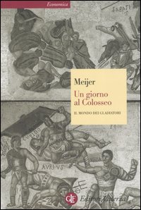Un giorno al Colosseo. Il mondo dei gladiatori