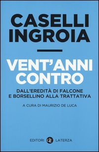 Vent'anni contro. Dall'eredità di Falcone e Borsellino alla trattativa