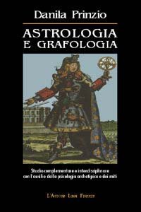 Astrologia e grafologia. Studio interdisciplinare e complementare con l'ausilio della psicologia archetipica e dei miti
