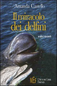 Il miracolo dei delfini. Il «coraggio della malattia» raccontato da un'illustre psicologa