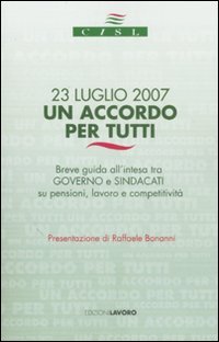 Ventitre Luglio 2007. Un Accordo Per Tutti. Breve Guida All`