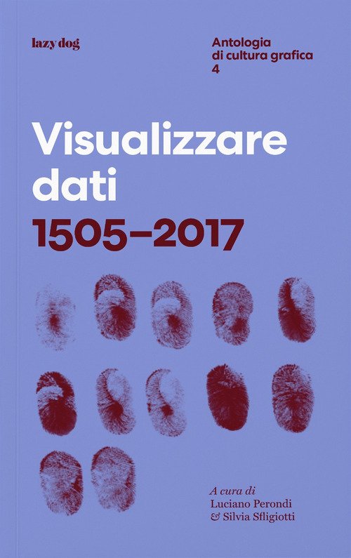 Visualizzare dati 1505-2017. Antologia di cultura grafica