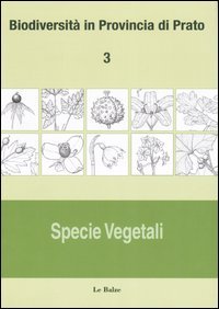 Biodiversità in provincia di Prato. Vol. 3: Specie vegetali.