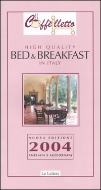 Caffèlletto. High quality bed & breakfast in Italy 2004