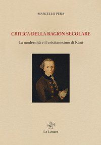 Critica della ragion secolare. La modernità e il cristianesimo di Kant