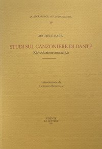 Studi sul «Canzoniere» di Dante con nuove indagini sulle raccolte manoscritte e a stampa di antiche rime italiane