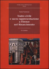 Teatro civile e sacra rappresentazione a Firenze nel Rinascimento