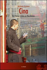 Cina. La Mia Vita A Pechino