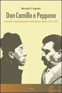 Don Camillo E Peppone. Cronache Cinematografiche Dalla Bassa