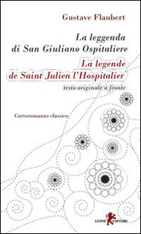 La leggenda di san Giuliano ospitaliere. Testo francese a fronte