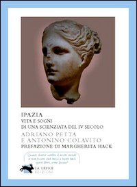 Ipazia. Vita E Sogni Di Una Scienziata Del Iv Secolo