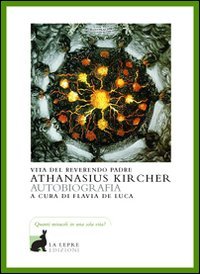 Vita Del Reverendo Padre Athanasius Kircher