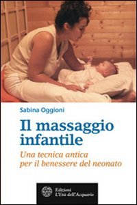 Il massaggio infantile. Una tecnica antica per il benessere del neonato
