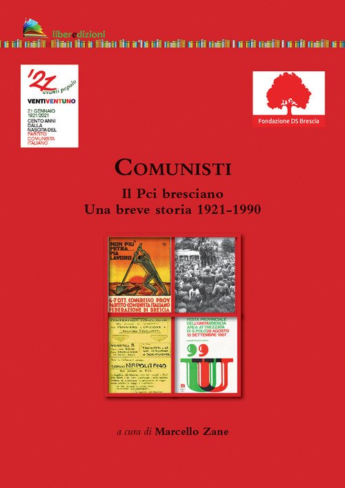 Comunisti. Il Pci bresciano. Una breve storia 1921-1990