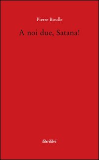A noi due, Satana!