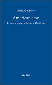 Americanismo. La quarta grande religione d'occidente