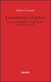 La memoria e il potere. Censura intellettuale e roghi di libri nella Roma antica