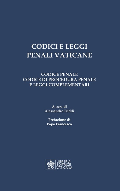 Codici e leggi penali vaticane. Codice penale, codice di procedura penale e leggi complementari