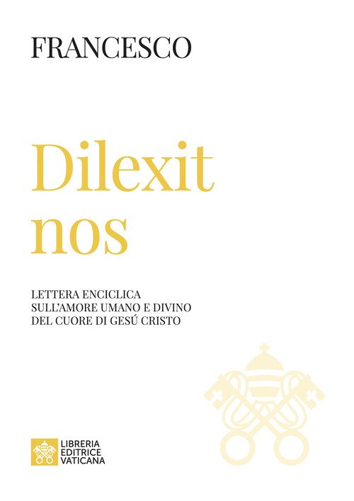 Dilexit nos. Lettera enciclica sull'amore umano e divino del cuore di Gesù Cristo