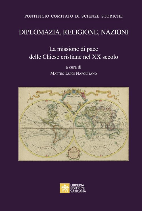 Diplomazia, religione, nazioni. La missione di pace delle Chiese cristiane nel XX secolo