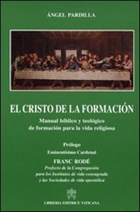 El Cristo de la formacion. Manual biblico y teologico de formacion para la vida religiosa
