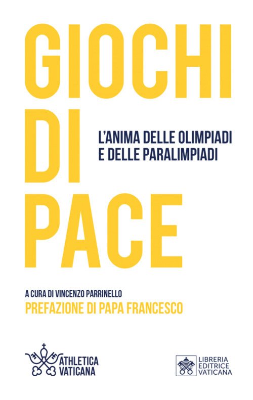Giochi di pace. L'anima delle Olimpiadi e delle Paralimpiadi