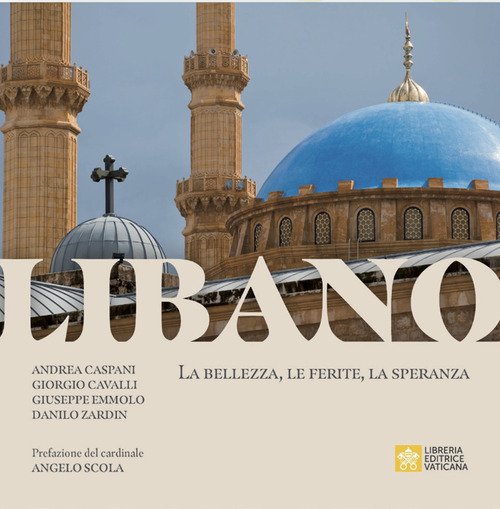 Libano. La bellezza, le ferite, la speranza