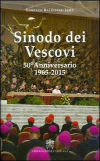 Sinodo dei Vescovi. 50° Anniversario 1965-2015
