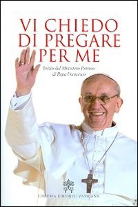 Vi chiedo di pregare per me