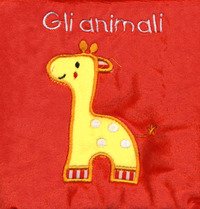 Gli animali. Il mio primo libro di stoffa. I batuffolibri