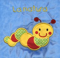 La natura. Il mio primo libro di stoffa. I batuffolibri