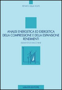 Analisi energetica ed exergetica della compressione e della espansione. Rendimenti. Elementi di macchine